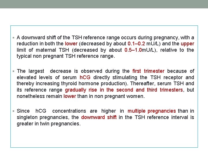 § A downward shift of the TSH reference range occurs during pregnancy, with a § A downward shift of the TSH reference range occurs during pregnancy, with a