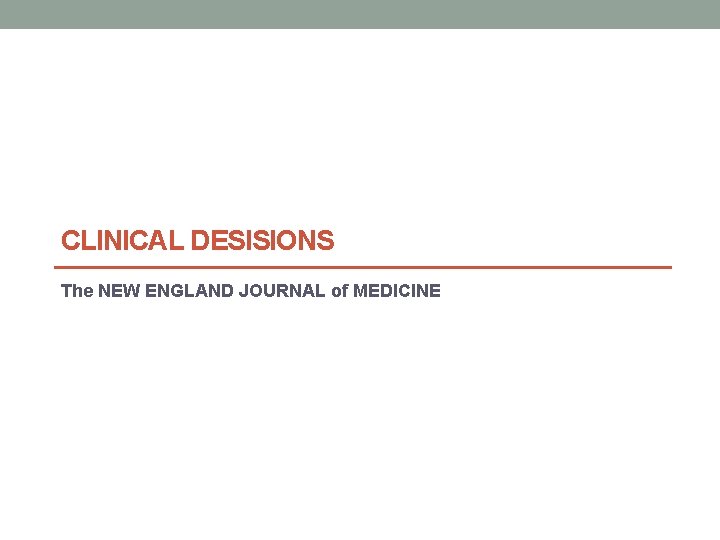 CLINICAL DESISIONS The NEW ENGLAND JOURNAL of MEDICINE CLINICAL DESISIONS The NEW ENGLAND JOURNAL of MEDICINE