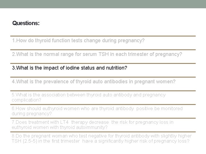 Questions: 1. How do thyroid function tests change during pregnancy? 2. What is the Questions: 1. How do thyroid function tests change during pregnancy? 2. What is the