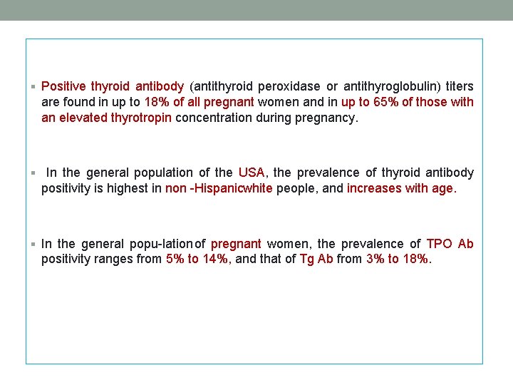 § Positive thyroid antibody (antithyroid peroxidase or antithyroglobulin) titers are found in up to § Positive thyroid antibody (antithyroid peroxidase or antithyroglobulin) titers are found in up to