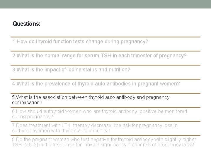 Questions: 1. How do thyroid function tests change during pregnancy? 2. What is the Questions: 1. How do thyroid function tests change during pregnancy? 2. What is the