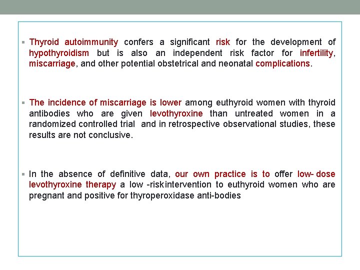 § Thyroid autoimmunity confers a significant risk for the development of hypothyroidism but is § Thyroid autoimmunity confers a significant risk for the development of hypothyroidism but is