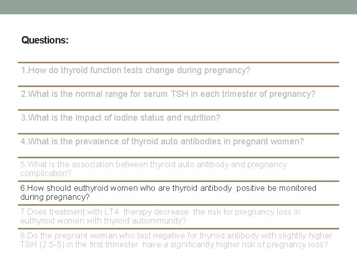Questions: 1. How do thyroid function tests change during pregnancy? 2. What is the Questions: 1. How do thyroid function tests change during pregnancy? 2. What is the