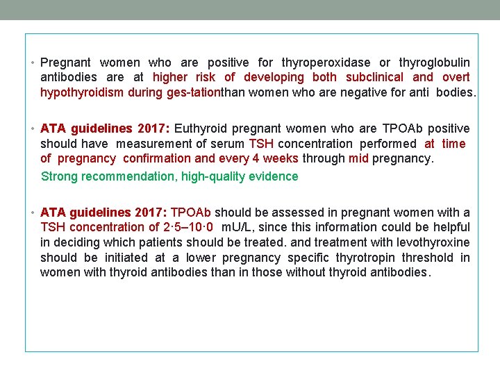 • Pregnant women who are positive for thyroperoxidase or thyroglobulin antibodies are at • Pregnant women who are positive for thyroperoxidase or thyroglobulin antibodies are at