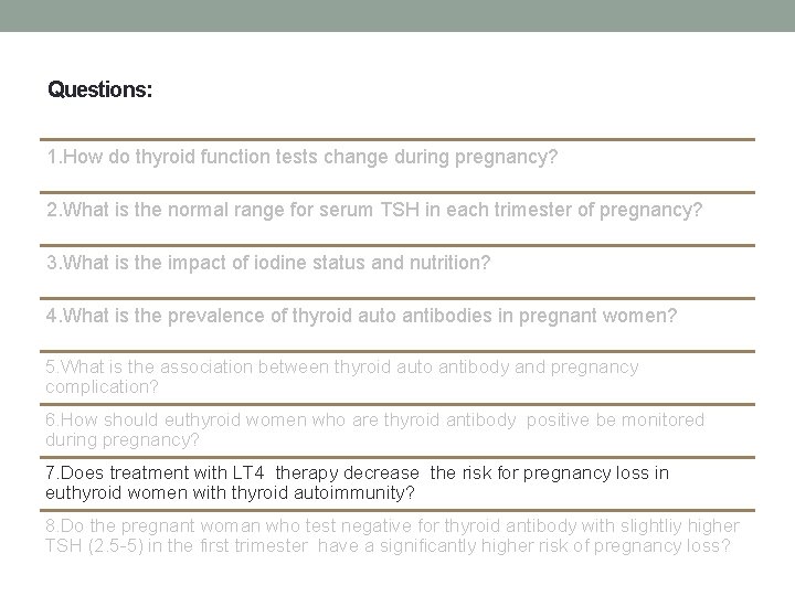 Questions: 1. How do thyroid function tests change during pregnancy? 2. What is the Questions: 1. How do thyroid function tests change during pregnancy? 2. What is the