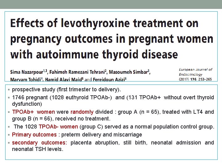 § prospective study (first trimester to delivery). § 1746 pregnant (1028 euthyroid TPOAb ) § prospective study (first trimester to delivery). § 1746 pregnant (1028 euthyroid TPOAb )