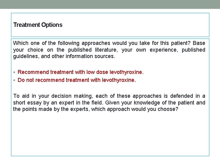Treatment Options Which one of the following approaches would you take for this patient? Treatment Options Which one of the following approaches would you take for this patient?