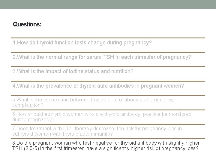 Questions: 1. How do thyroid function tests change during pregnancy? 2. What is the Questions: 1. How do thyroid function tests change during pregnancy? 2. What is the