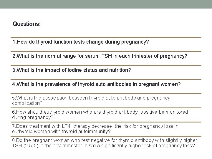 Questions: 1. How do thyroid function tests change during pregnancy? 2. What is the Questions: 1. How do thyroid function tests change during pregnancy? 2. What is the