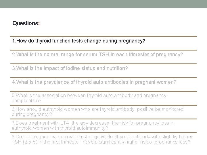 Questions: 1. How do thyroid function tests change during pregnancy? 2. What is the Questions: 1. How do thyroid function tests change during pregnancy? 2. What is the
