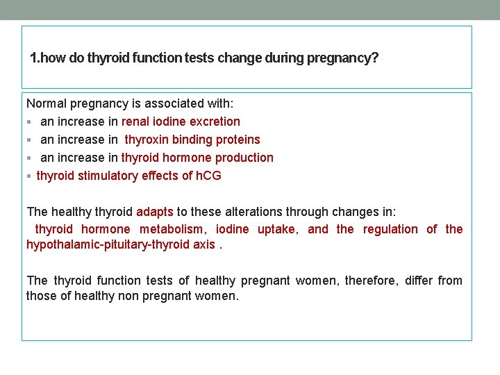 1. how do thyroid function tests change during pregnancy? Normal pregnancy is associated with: 1. how do thyroid function tests change during pregnancy? Normal pregnancy is associated with: