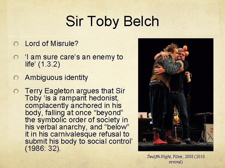 Sir Toby Belch Lord of Misrule? ‘I am sure care’s an enemy to life’ Sir Toby Belch Lord of Misrule? ‘I am sure care’s an enemy to life’