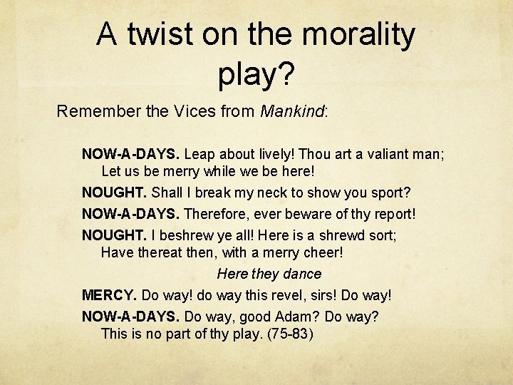 A twist on the morality play? Remember the Vices from Mankind: NOW-A-DAYS. Leap about A twist on the morality play? Remember the Vices from Mankind: NOW-A-DAYS. Leap about