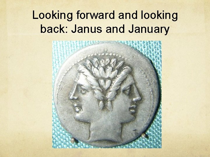 Looking forward and looking back: Janus and January 