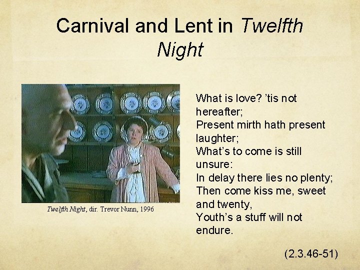 Carnival and Lent in Twelfth Night, dir. Trevor Nunn, 1996 What is love? ’tis