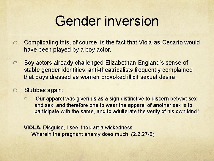 Gender inversion Complicating this, of course, is the fact that Viola-as-Cesario would have been