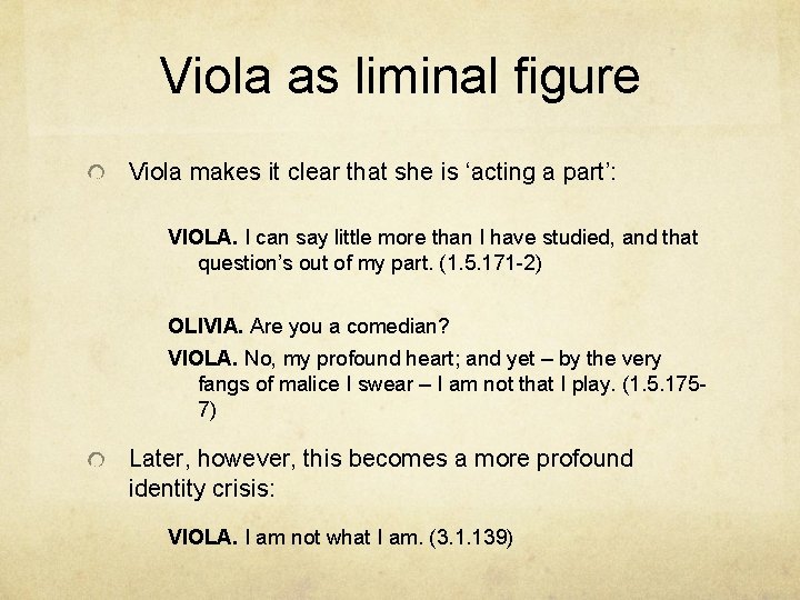 Viola as liminal figure Viola makes it clear that she is ‘acting a part’: Viola as liminal figure Viola makes it clear that she is ‘acting a part’: