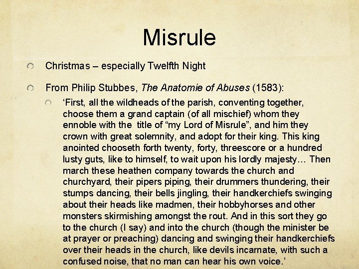 Misrule Christmas – especially Twelfth Night From Philip Stubbes, The Anatomie of Abuses (1583):