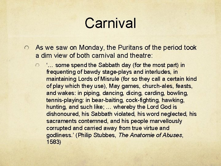Carnival As we saw on Monday, the Puritans of the period took a dim