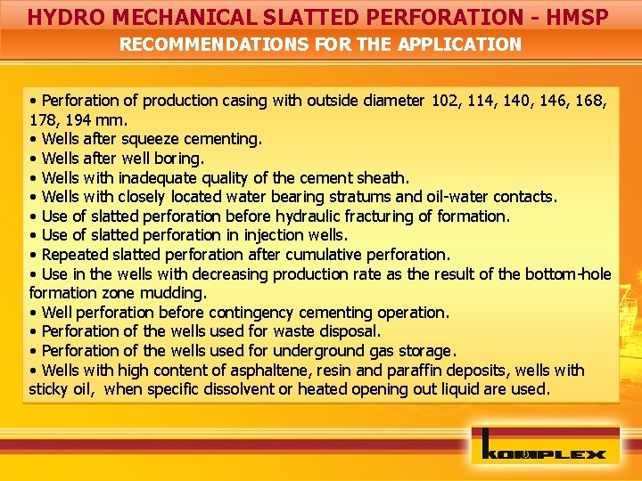 HYDRO MECHANICAL SLATTED PERFORATION - HMSP RECOMMENDATIONS FOR THE APPLICATION • Perforation of production
