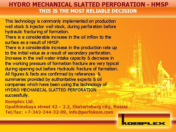 HYDRO MECHANICAL SLATTED PERFORATION - HMSP THIS IS THE MOST RELIABLE DECISION This technology