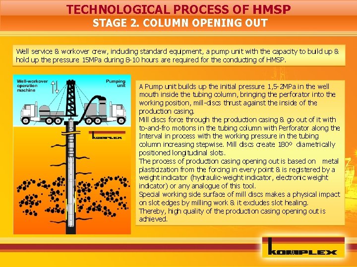 TECHNOLOGICAL PROCESS OF HMSP STAGE 2. COLUMN OPENING OUT Well service & workover crew,