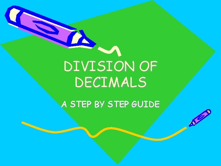 DIVISION OF DECIMALS A STEP BY STEP GUIDE 