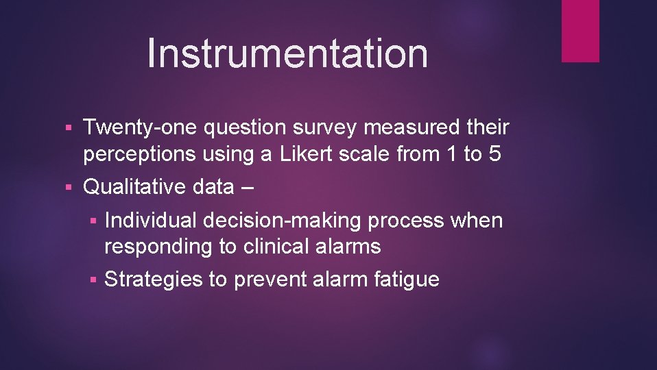 Instrumentation § Twenty-one question survey measured their perceptions using a Likert scale from 1