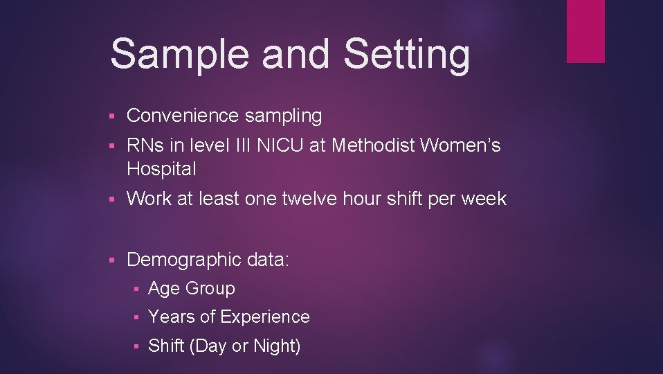 Sample and Setting § Convenience sampling § RNs in level III NICU at Methodist