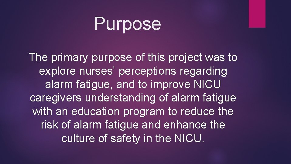 Purpose The primary purpose of this project was to explore nurses’ perceptions regarding alarm