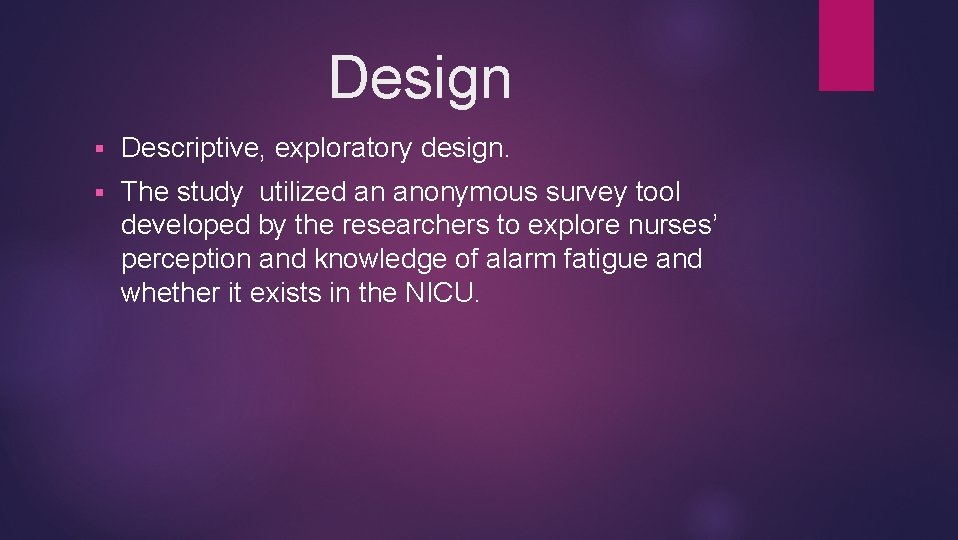 Design § Descriptive, exploratory design. § The study utilized an anonymous survey tool developed