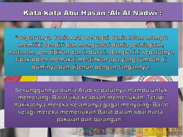 Kata-kata Abu Hasan ‘Ali Al Nadwi : “Sepatutnya dunia Arab sebagai dunia Islam mampu