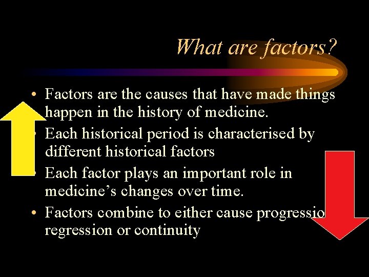 What are factors? • Factors are the causes that have made things happen in
