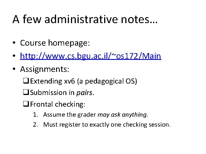 A few administrative notes… • Course homepage: • http: //www. cs. bgu. ac. il/~os
