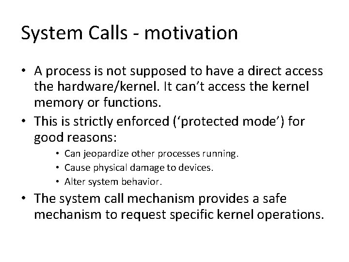 System Calls - motivation • A process is not supposed to have a direct