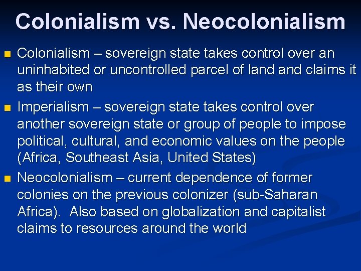 Colonialism vs. Neocolonialism n n n Colonialism – sovereign state takes control over an