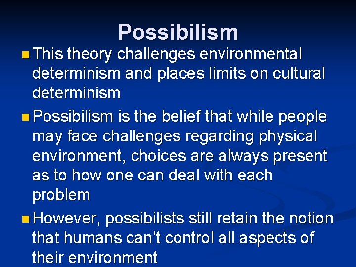 n This Possibilism theory challenges environmental determinism and places limits on cultural determinism n