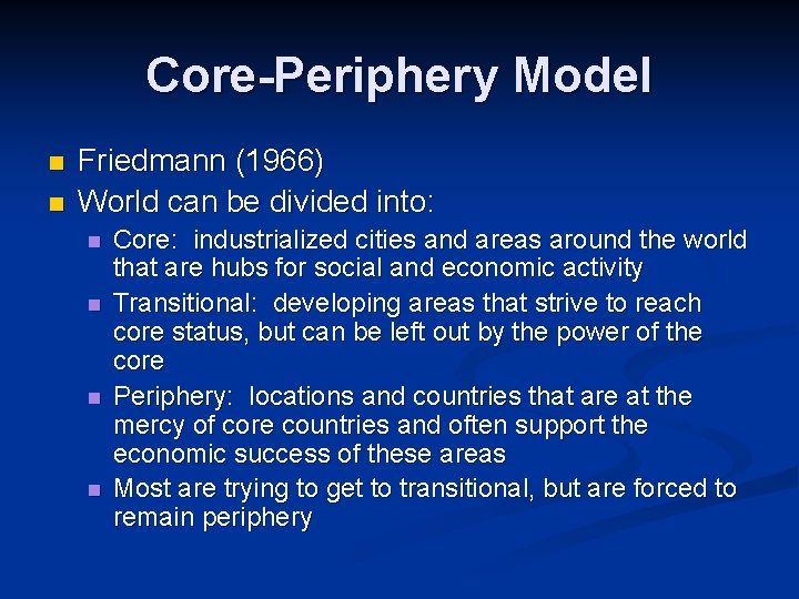 Core-Periphery Model n n Friedmann (1966) World can be divided into: n n Core: