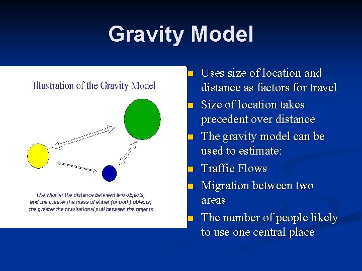 Gravity Model n n n Uses size of location and distance as factors for