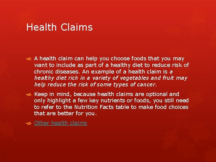 Health Claims A health claim can help you choose foods that you may want Health Claims A health claim can help you choose foods that you may want