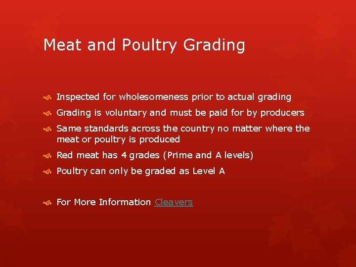 Meat and Poultry Grading Inspected for wholesomeness prior to actual grading Grading is voluntary Meat and Poultry Grading Inspected for wholesomeness prior to actual grading Grading is voluntary