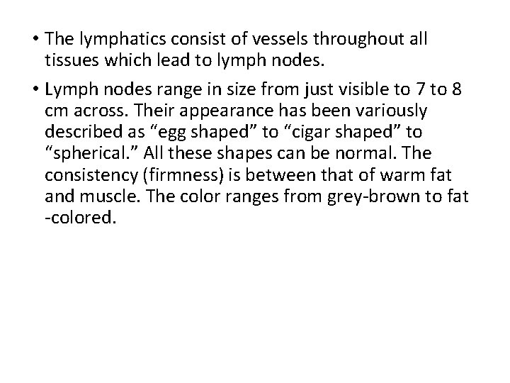  • The lymphatics consist of vessels throughout all tissues which lead to lymph