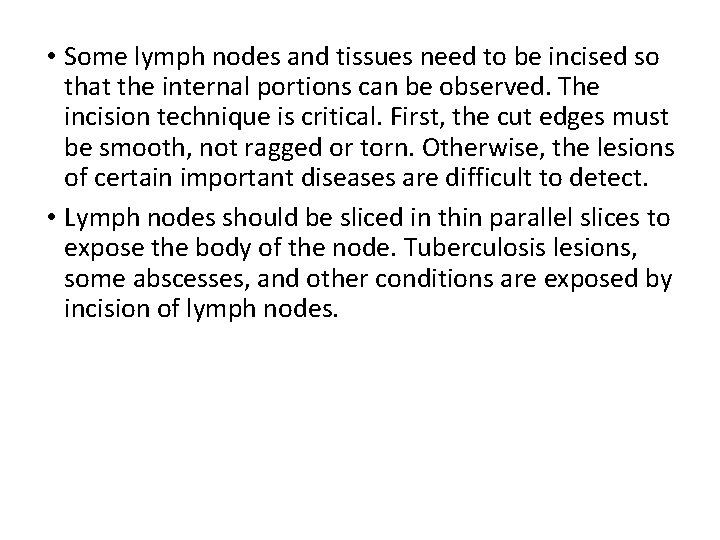  • Some lymph nodes and tissues need to be incised so that the