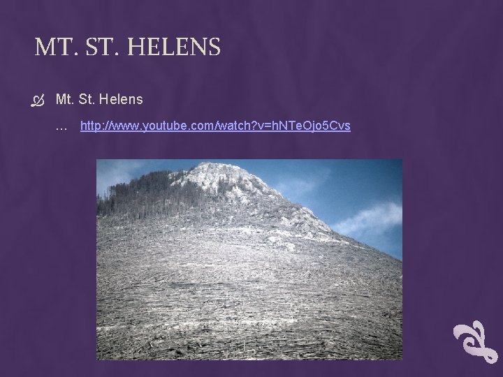 MT. ST. HELENS Mt. St. Helens … http: //www. youtube. com/watch? v=h. NTe. Ojo