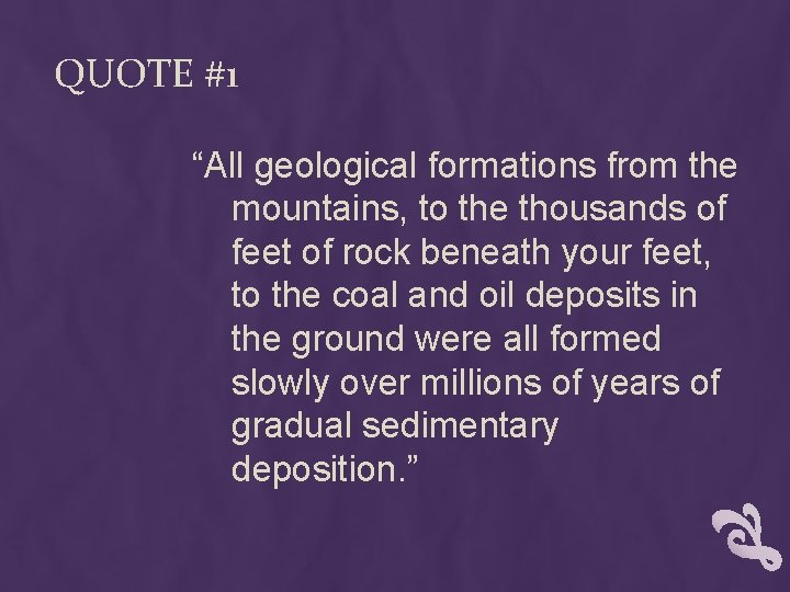 QUOTE #1 “All geological formations from the mountains, to the thousands of feet of