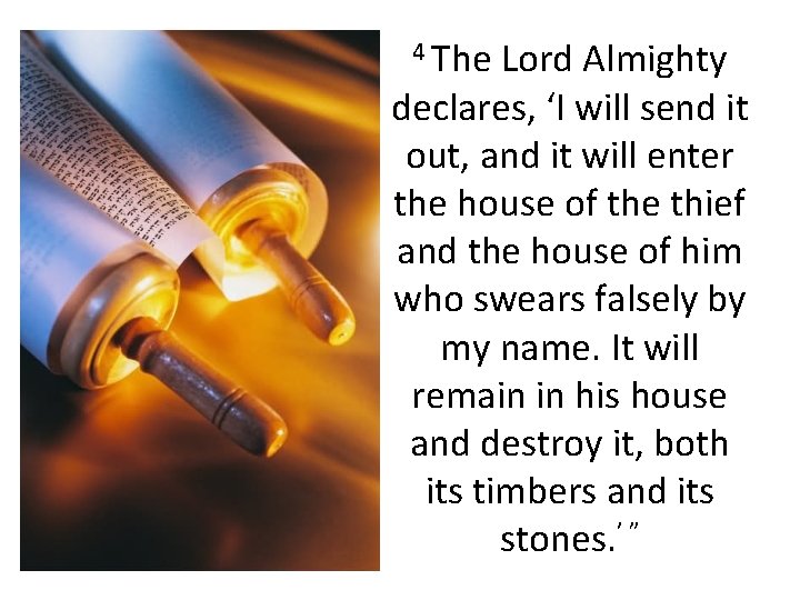 4 The Lord Almighty declares, ‘I will send it out, and it will enter 4 The Lord Almighty declares, ‘I will send it out, and it will enter