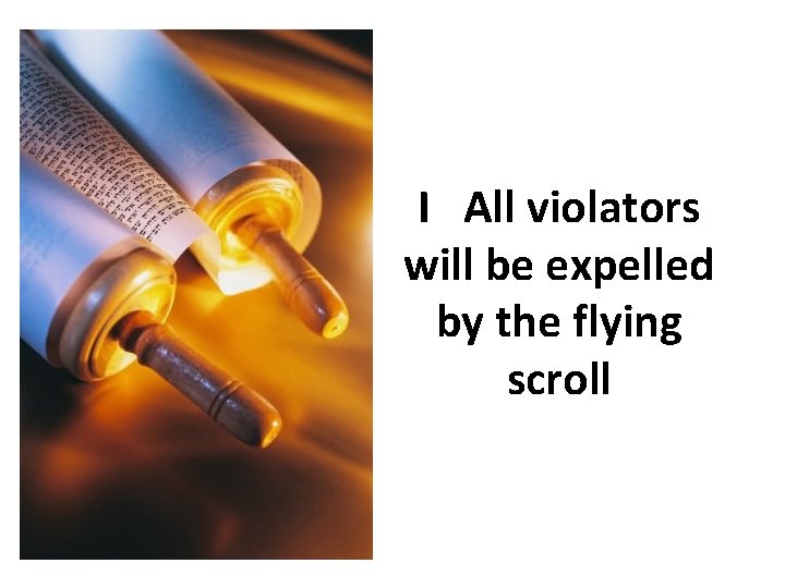 I All violators will be expelled by the flying scroll I All violators will be expelled by the flying scroll