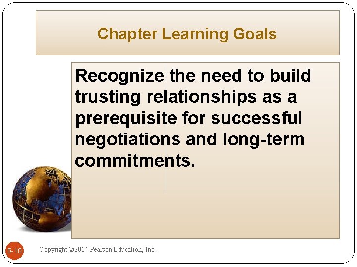 Chapter Learning Goals Recognize the need to build trusting relationships as a prerequisite for