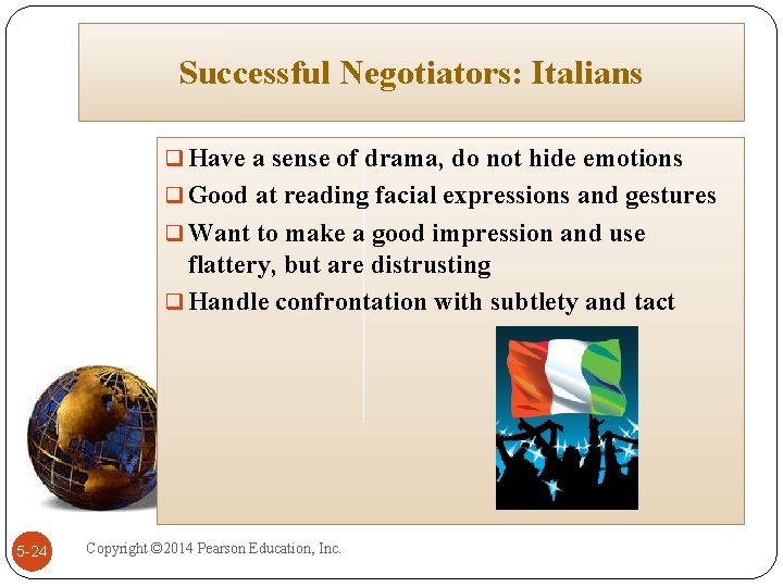 Successful Negotiators: Italians q Have a sense of drama, do not hide emotions q