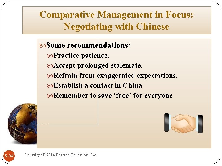 Comparative Management in Focus: Negotiating with Chinese Some recommendations: Practice patience. Accept prolonged stalemate.